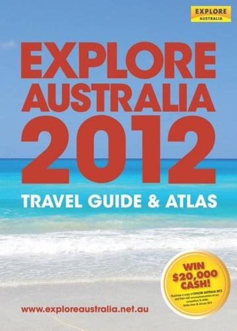 Explore Australia 2012 Travel Guide & Atlas
