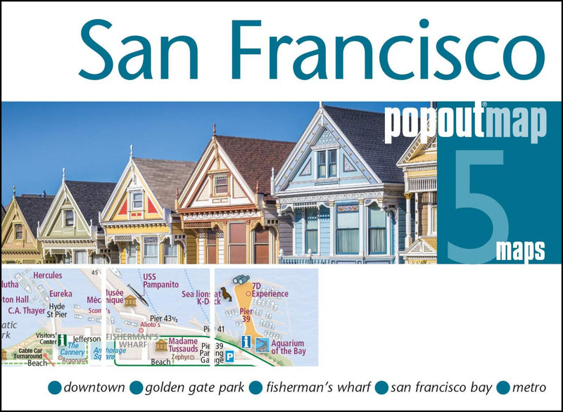 San Francisco: Popoutmap: 5 Maps Downtown: Golden Gate Park: Fisherman's Wharf: San Francisco Bay: Transit